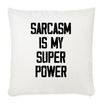 Sarcasm Is My Super Power - Funny - Sofa pillowcase 17,3'' x 17,3'' (45 x 45 cm) - natural white - Front