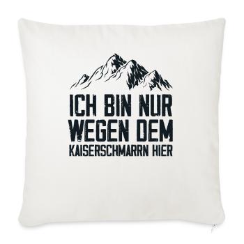 Ich Bin Nur Wegen Dem Kaiserschmarrn Hier - Sofakissenbezug 45 x 45 cm - Naturweiß  - Vorne