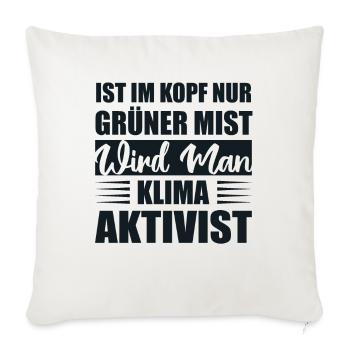 Ist Im Kopf Nur Grüner Mist Wird Man Klimaaktivist - Sofakissenbezug 45 x 45 cm - Naturweiß  - Vorne