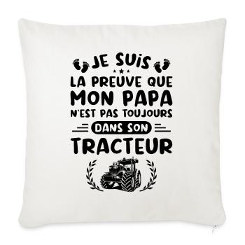 Je Suis La Preuve Que Mon Papa N'est Pas, Tracteur - Housse de coussin décorative 45 x 45 cm - blanc nature - Devant