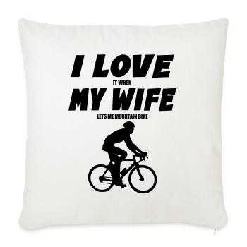 I Love It When My Wife Lets Me Go Mountain Biking - Sofa pillowcase 17,3'' x 17,3'' (45 x 45 cm) - natural white - Front