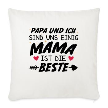 Papa Ich sind uns Einig Mama ist die Beste - Sofakissenbezug 45 x 45 cm - Naturweiß  - Vorne
