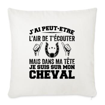 Je Suis à Cheval - Cadeau Humour Cheval équitation - Housse de coussin décorative 45 x 45 cm - blanc nature - Devant