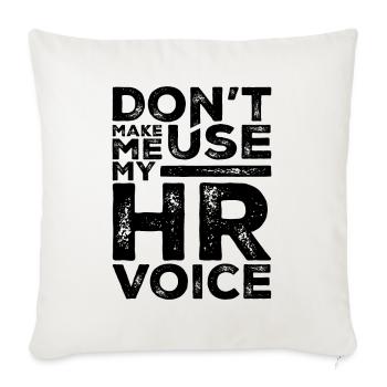 Dont Make Me Use My HR Voice Funny Human Resources - Sofa pillowcase 17,3'' x 17,3'' (45 x 45 cm) - natural white - Front