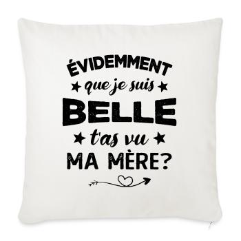 évidemment que je suis belle t'as vu ma mère - Housse de coussin décorative 45 x 45 cm - blanc nature - Devant