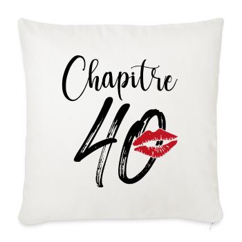 Chapitre 40 Ans Anniversaire Humour Cadeau - Housse de coussin décorative 45 x 45 cm - blanc nature - Devant
