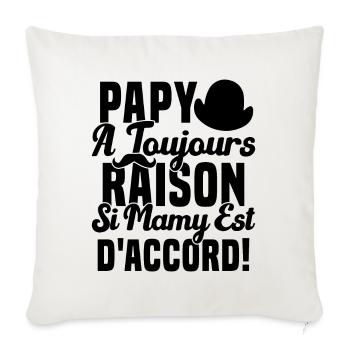 Papy A Toujours Raison Drôle Grand Père Humour - Housse de coussin décorative 45 x 45 cm - blanc nature - Devant