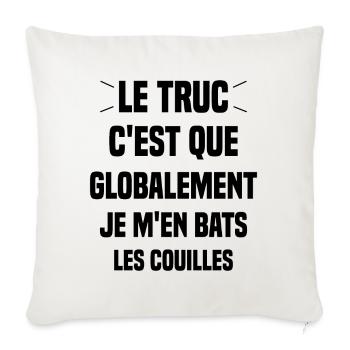 Le Truc C'est Que Je M'en Bats Les Couilles - Housse de coussin décorative 45 x 45 cm - blanc nature - Devant