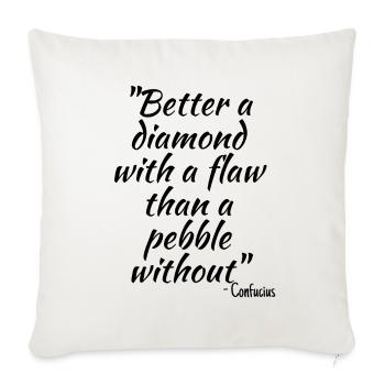 Better a diamond with a flaw than a pebble without - Sofa pillowcase 17,3'' x 17,3'' (45 x 45 cm) - natural white - Front