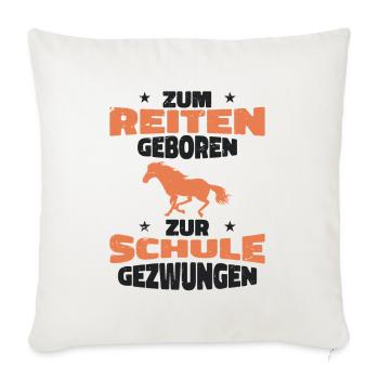 Zum Reiter geboren zur Schule gezwungen - Sofakissenbezug 45 x 45 cm - Naturweiß  - Vorne
