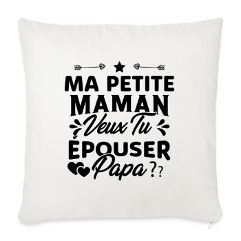 Ma Petite Maman Veux Tu Épouser Papa Cadeau Maman - Housse de coussin décorative 45 x 45 cm - blanc nature - Devant