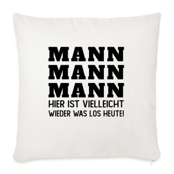 Mann Mann hier ist vielleicht wieder was los heut - Sofakissenbezug 45 x 45 cm - Naturweiß  - Vorne