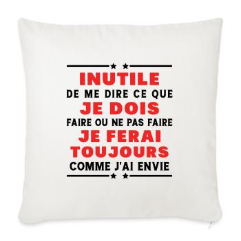 Inutile de me dire ce que je dois faire - Housse de coussin décorative 45 x 45 cm - blanc nature - Devant