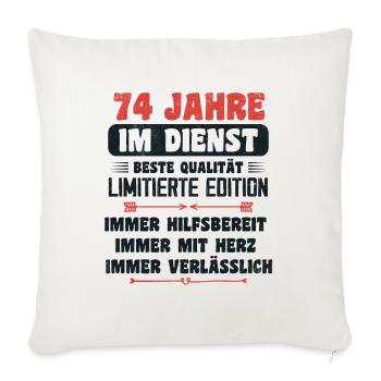 74 Jahre im Dienst 74 Jähriges Dienstjubiläum - Sofakissenbezug 45 x 45 cm - Naturweiß  - Vorne