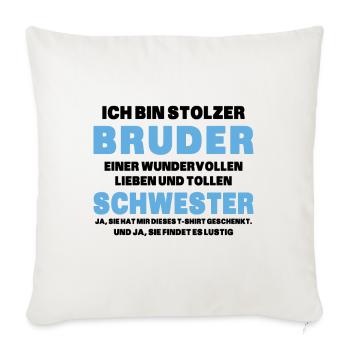 Ich bin stolzer Bruder einer tollen Schwester - Sofakissenbezug 45 x 45 cm - Naturweiß  - Vorne