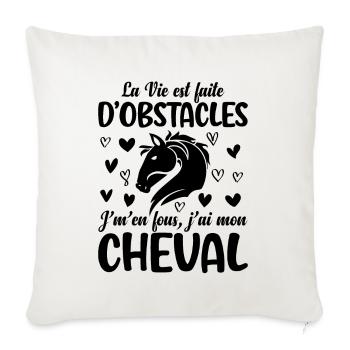 Les Obstacles ? Je M'en Fous J'ai Mon Cheval - Housse de coussin décorative 45 x 45 cm - blanc nature - Devant