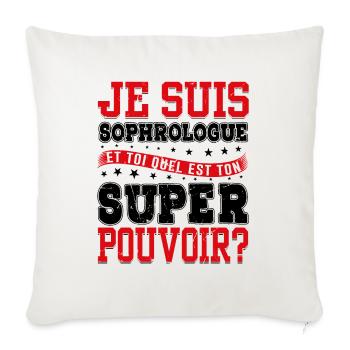 Je Suis Sophrologue Quel Est Ton Super Pouvoir - Housse de coussin décorative 45 x 45 cm - blanc nature - Devant