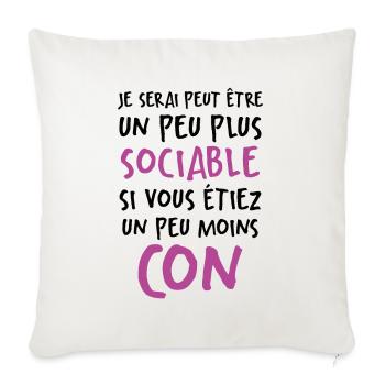 Humour Drôle Un Peu Plus Sociable Si Moins Cons - Housse de coussin décorative 45 x 45 cm - blanc nature - Devant