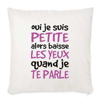 Oui Je Suis Petite Alors Baisse Les Yeux - Housse de coussin décorative 45 x 45 cm - blanc nature - Devant