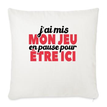 J'ai Mis Mon Jeu En Pause Pour Être Ici - Housse de coussin décorative 45 x 45 cm - blanc nature - Devant