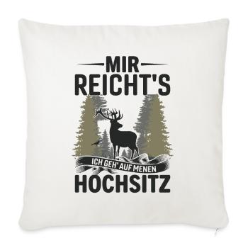 Mir Reicht's Ich Geh Menen Hochsitz - Sofakissenbezug 45 x 45 cm - Naturweiß  - Vorne