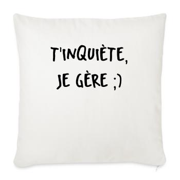 t’inquiète je gère - Housse de coussin décorative 45 x 45 cm - blanc nature - Devant