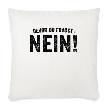 Vor dem Fragen Nein - Sofakissenbezug 45 x 45 cm - Naturweiß  - Vorne