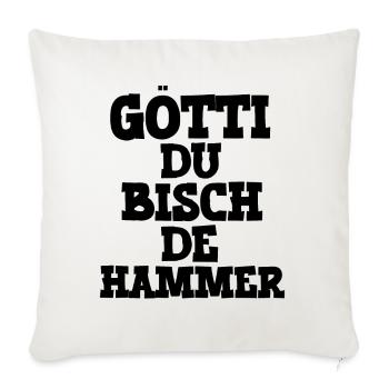 Götti du bisch de Hammer Patenonkel Schweiz Taufe - Sofakissenbezug 45 x 45 cm - Naturweiß  - Vorne