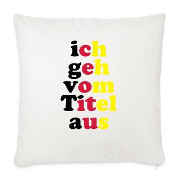 ich_geh_vom_titel_aus_3c - Sofakissenbezug 45 x 45 cm - Naturweiß  - Vorne