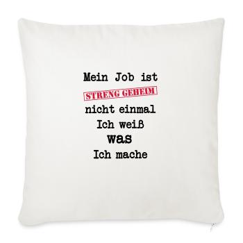 Mein Job ist STRENG GEHEIM - Sofakissenbezug 45 x 45 cm - Naturweiß  - Vorne