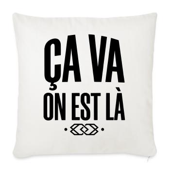 Slogan "Ça va on est là" - Style Streetwear - Housse de coussin décorative 45 x 45 cm - blanc nature - Devant