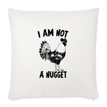 I am not a nugget Geschenk Pflanzen Vegan Spruch - Sofakissenbezug 45 x 45 cm - Naturweiß  - Vorne