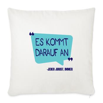 Es kommt darauf an Anwalt Spruch Beruf Geschenk - Sofakissenbezug 45 x 45 cm - Naturweiß  - Vorne