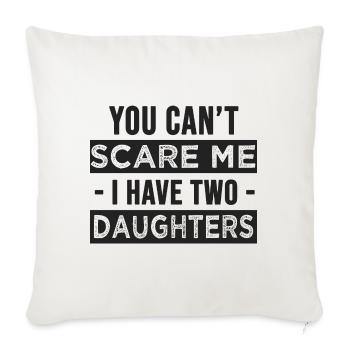 you can t scare me i have two daughters - Sofa pillowcase 17,3'' x 17,3'' (45 x 45 cm) - natural white - Front