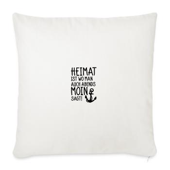 Heimat ist wo man auch abends noch Moin sagt! - Sofakissenbezug 45 x 45 cm - Naturweiß  - Vorne