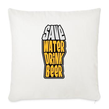 Save Water Drink Beer - Sofa pillowcase 17,3'' x 17,3'' (45 x 45 cm) - natural white - Front