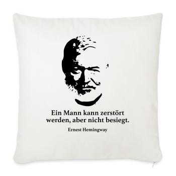 Hemingway: Ein Mann kann zerstört werden, aber ni - Sofakissenbezug 45 x 45 cm - Naturweiß  - Vorne
