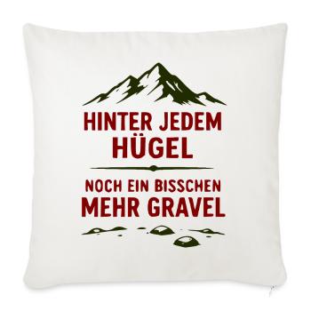 Hinter jedem Hügel Mehr Gravel - Sofakissenbezug 45 x 45 cm - Naturweiß  - Vorne
