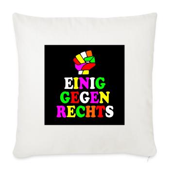 Einig gegen rechts - Sofakissenbezug 45 x 45 cm - Naturweiß  - Vorne
