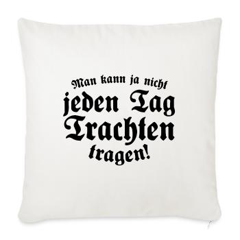 man kann ja nicht jeden tag trachten tragen - Sofakissenbezug 45 x 45 cm - Naturweiß  - Vorne