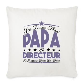 J'ai deux titres Papa et directeur, Cadeau Papa. - Housse de coussin décorative 45 x 45 cm - blanc nature - Devant