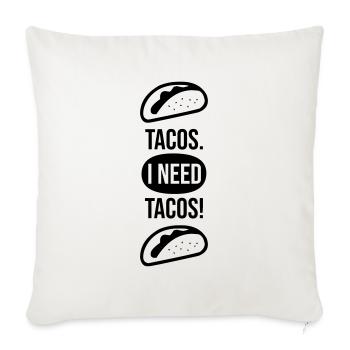 TACOS. I NEED TACOS! (v) - Sofakissenbezug 45 x 45 cm - Naturweiß  - Vorne