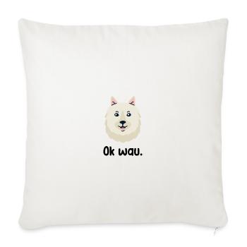 Ok wau mit American Eskimo Hundeliebhaber - Sofakissenbezug 45 x 45 cm - Naturweiß  - Vorne