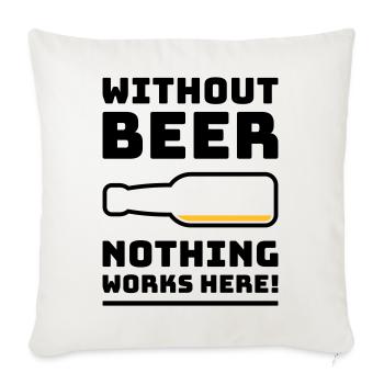 Sans bière, rien ne marche ici ! (BOIRE DE 2C) - Housse de coussin décorative 45 x 45 cm - blanc nature - Devant