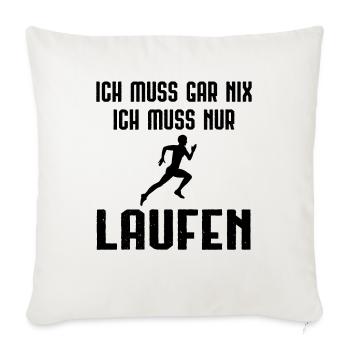 Ich Muss Garnix ICH Muss Nur Laufen - - Sofakissenbezug 45 x 45 cm - Naturweiß  - Vorne