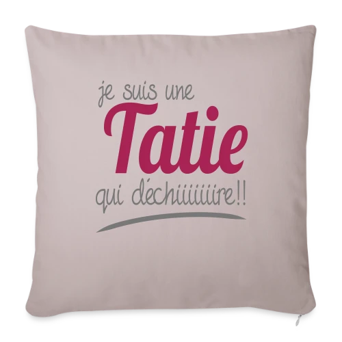 Ma Tatie Qui Déchire - Housse de coussin décorative 45 x 45 cm