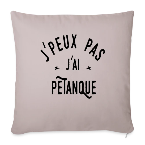 T-shirt J'peux pas j'ai pétanque - Humour et Boules - Housse de coussin décorative 45 x 45 cm