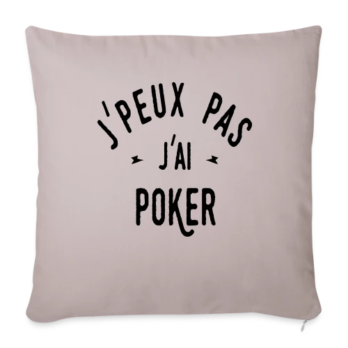 J'peux pas, j'ai poker ! - Housse de coussin décorative 45 x 45 cm