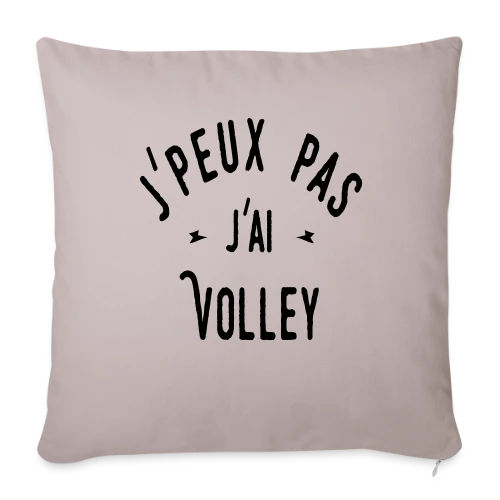 T-shirt J'peux pas j'ai Volley - Humour Sportif - Housse de coussin décorative 45 x 45 cm