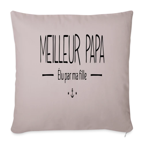 Meilleur Papa Élu par Ma Fille - Housse de coussin décorative 45 x 45 cm